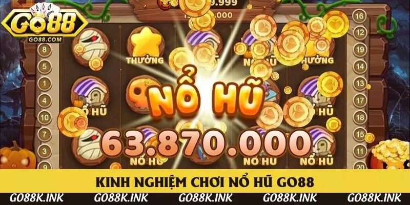 Kinh nghiệm chơi nổ hũ toàn thắng tại Go88