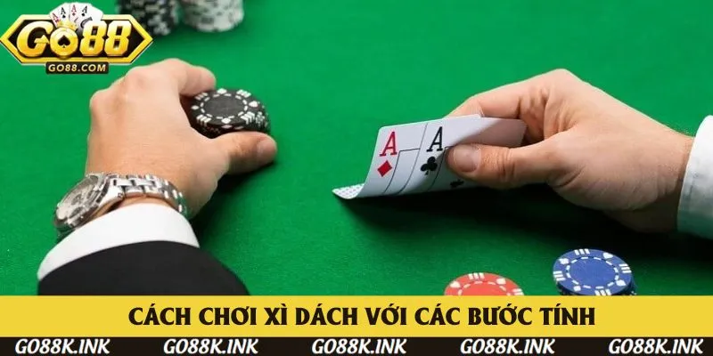 Cách chơi Xì Dách với các bước chính
