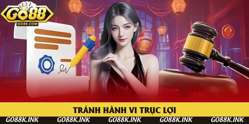 Tránh hành vi trục lợi