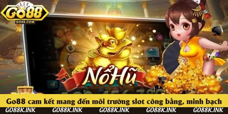 Go88 cam kết mang đến môi trường slot công bằng, minh bạch