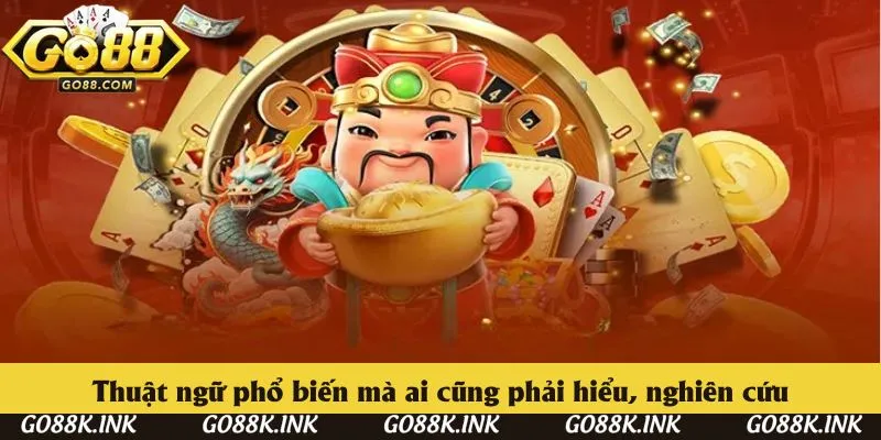 Thuật ngữ phổ biến mà ai cũng phải hiểu, nghiên cứu