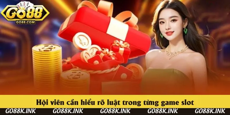 Hội viên cần hiểu rõ luật trong từng game slot
