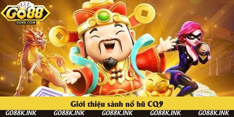 Tổng quan sảnh nổ hũ CQ9