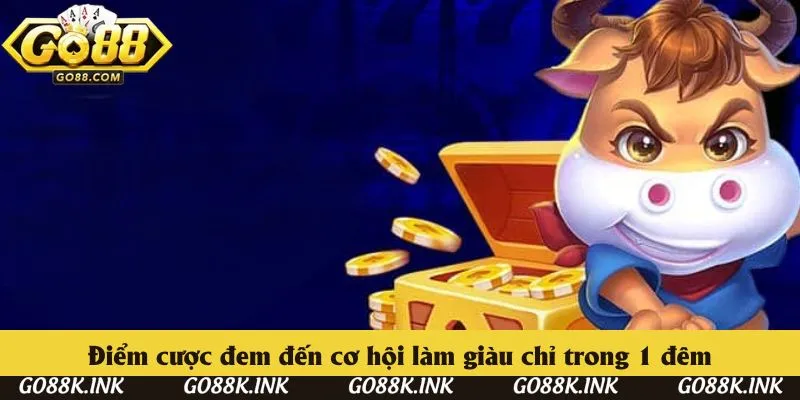 Điểm cược đem đến cơ hội làm giàu chỉ trong 1 đêm