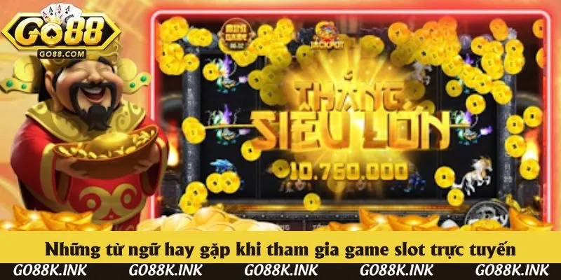 Những từ ngữ hay gặp khi tham gia game slot trực tuyến
