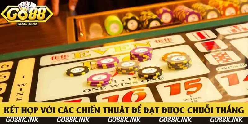 Kết hợp với các chiến thuật để đạt được chuỗi thắng dài hạn